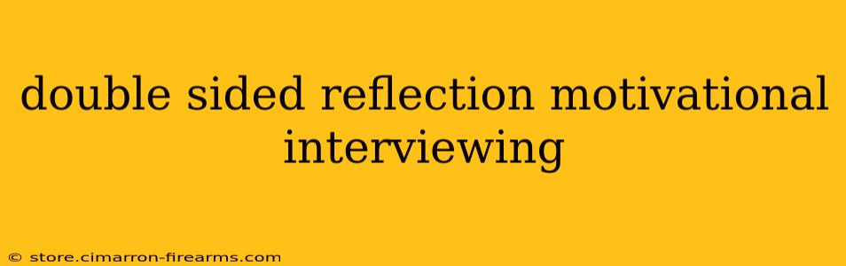 double sided reflection motivational interviewing