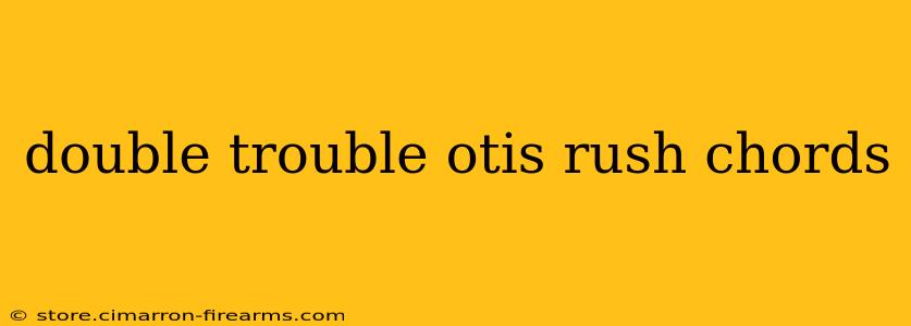 double trouble otis rush chords