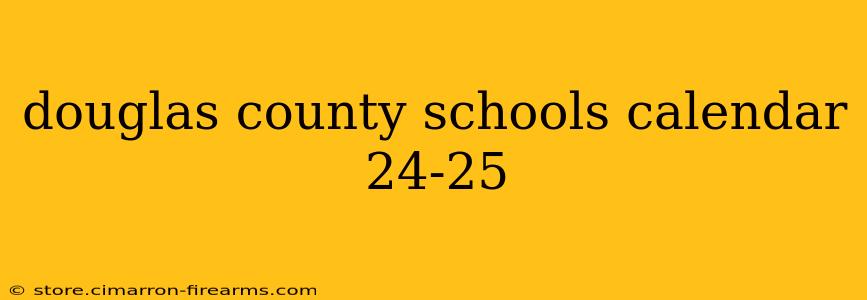 douglas county schools calendar 24-25