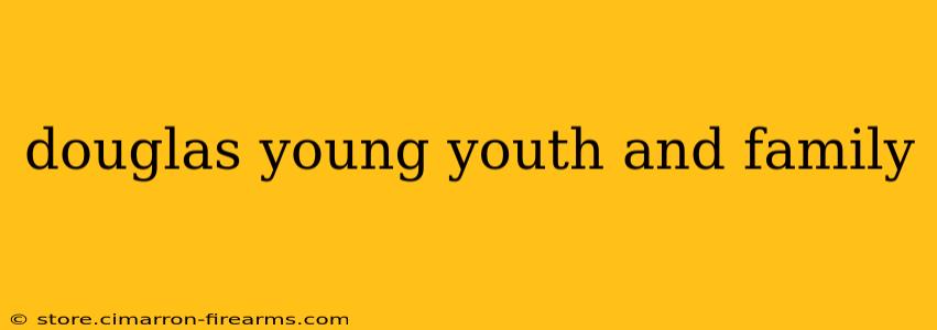 douglas young youth and family