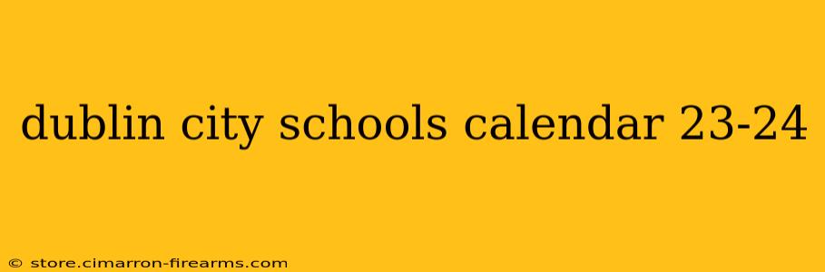 dublin city schools calendar 23-24