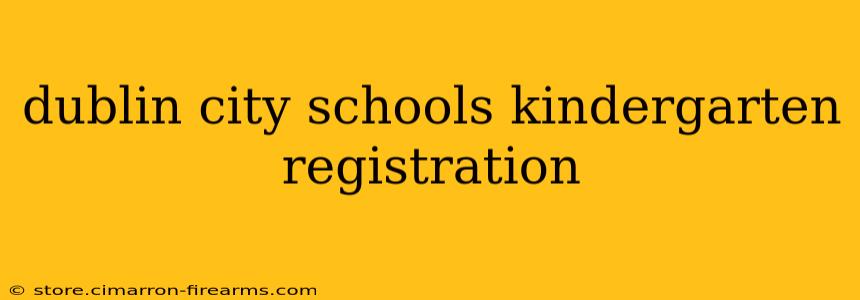 dublin city schools kindergarten registration