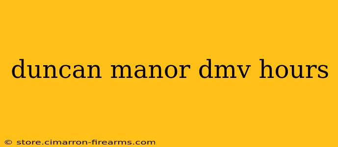 duncan manor dmv hours