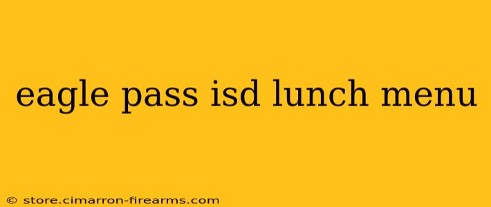 eagle pass isd lunch menu