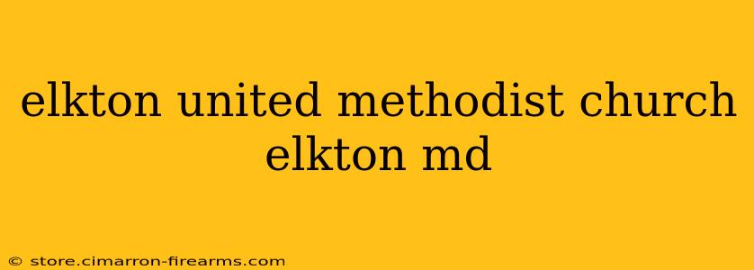 elkton united methodist church elkton md