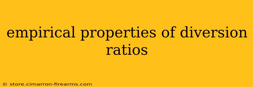 empirical properties of diversion ratios