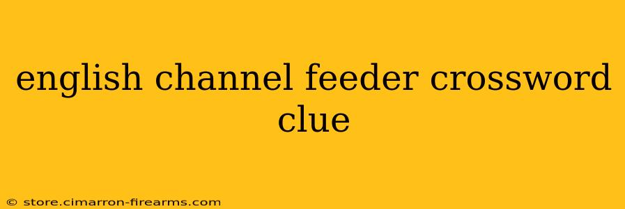 english channel feeder crossword clue