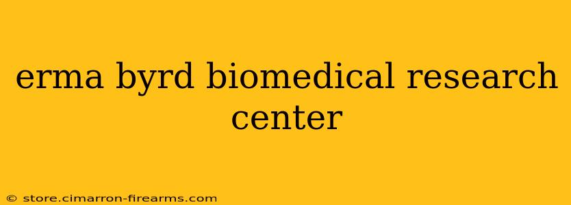 erma byrd biomedical research center