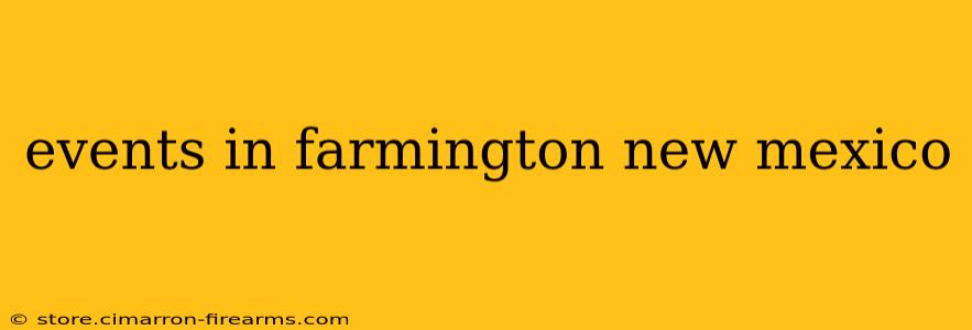 events in farmington new mexico