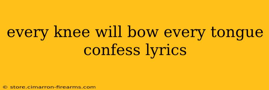 every knee will bow every tongue confess lyrics