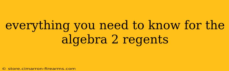 everything you need to know for the algebra 2 regents