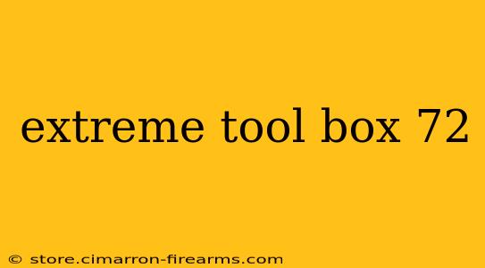 extreme tool box 72