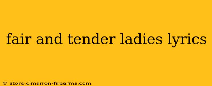 fair and tender ladies lyrics