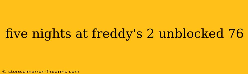 five nights at freddy's 2 unblocked 76