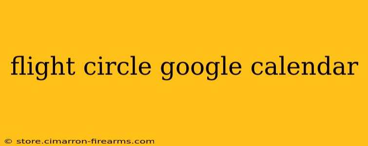 flight circle google calendar