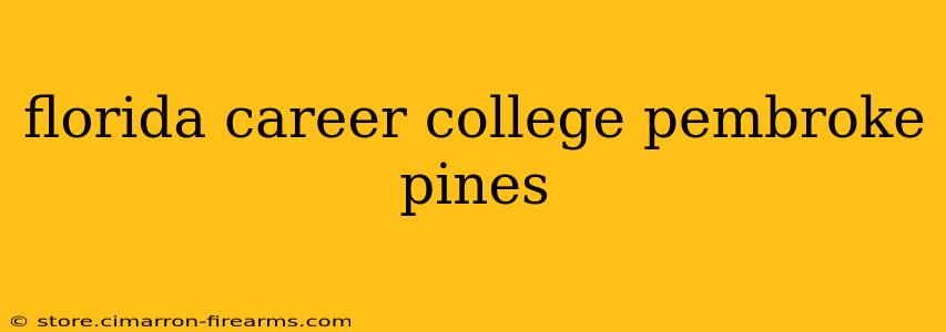 florida career college pembroke pines