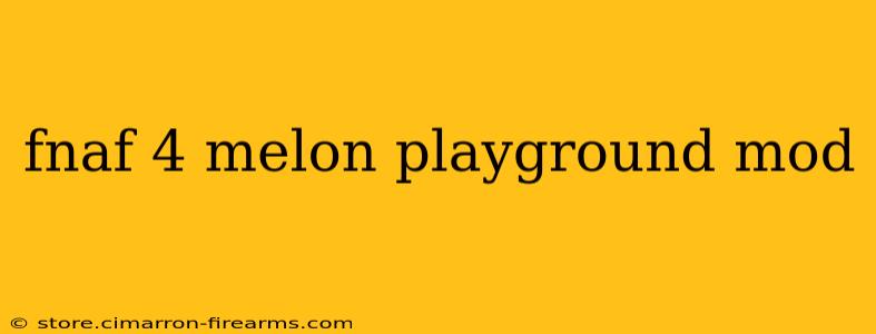 fnaf 4 melon playground mod