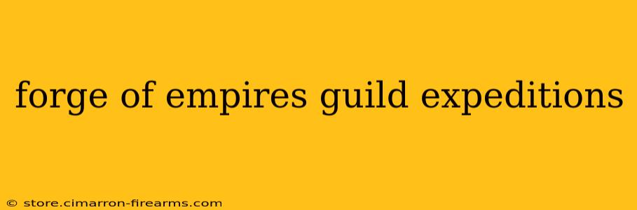 forge of empires guild expeditions