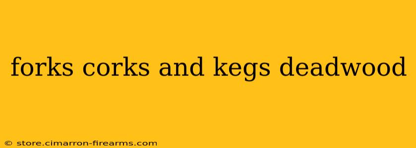 forks corks and kegs deadwood