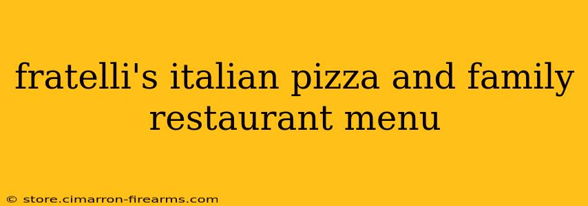 fratelli's italian pizza and family restaurant menu