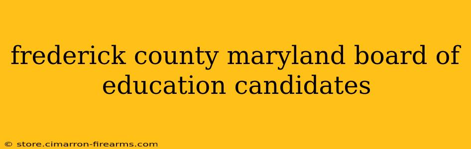 frederick county maryland board of education candidates