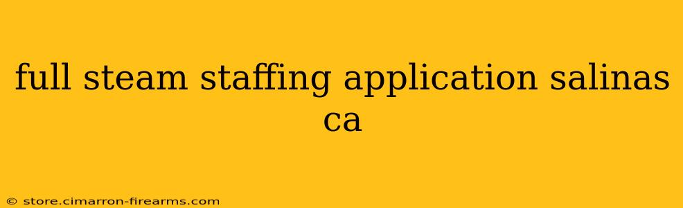 full steam staffing application salinas ca