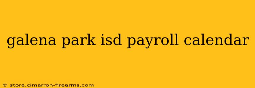 galena park isd payroll calendar