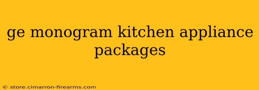 ge monogram kitchen appliance packages