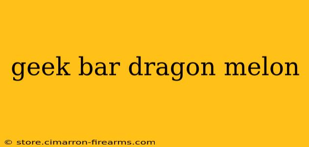 geek bar dragon melon