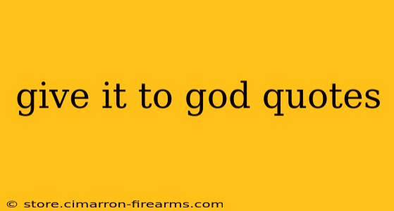 give it to god quotes