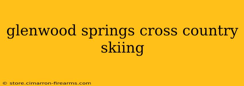 glenwood springs cross country skiing