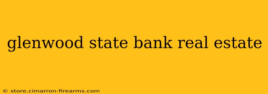 glenwood state bank real estate