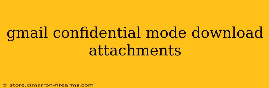 gmail confidential mode download attachments