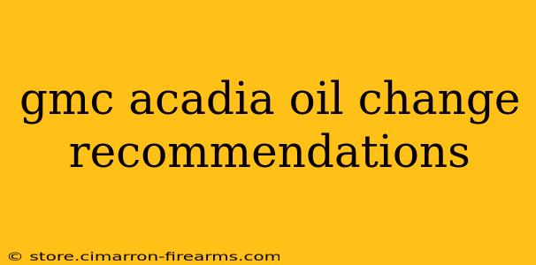 gmc acadia oil change recommendations