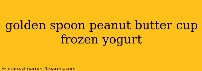 golden spoon peanut butter cup frozen yogurt