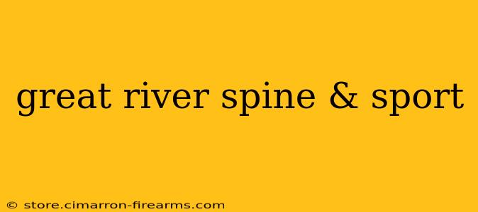 great river spine & sport