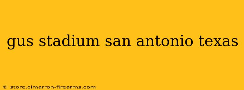 gus stadium san antonio texas