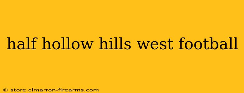 half hollow hills west football