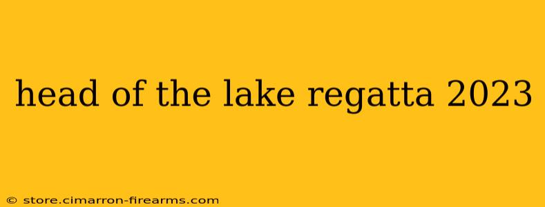 head of the lake regatta 2023