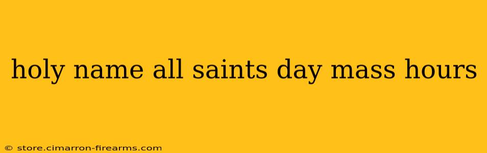 holy name all saints day mass hours