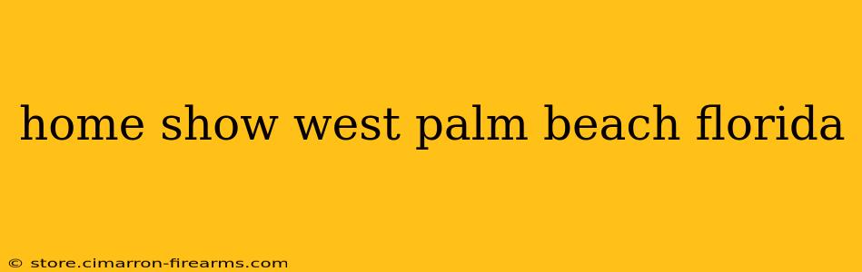 home show west palm beach florida