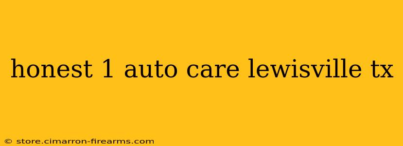 honest 1 auto care lewisville tx