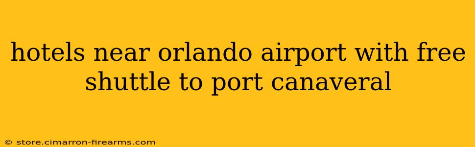 hotels near orlando airport with free shuttle to port canaveral