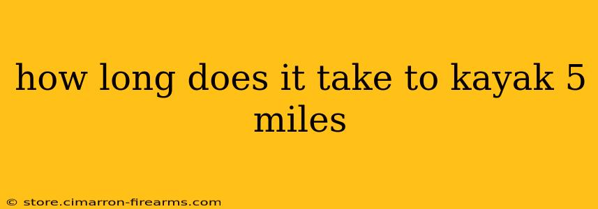 how long does it take to kayak 5 miles