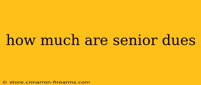 how much are senior dues