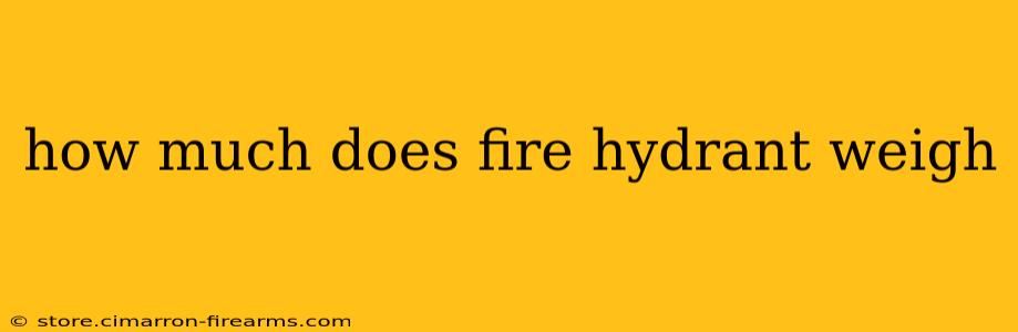 how much does fire hydrant weigh