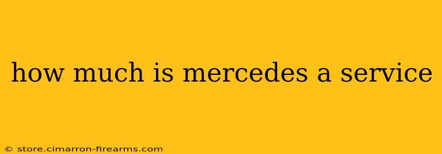 how much is mercedes a service