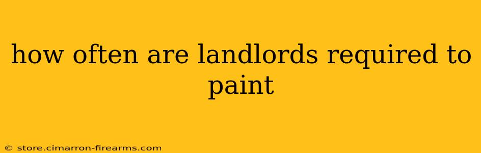 how often are landlords required to paint