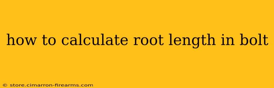 how to calculate root length in bolt