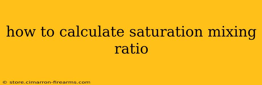 how to calculate saturation mixing ratio